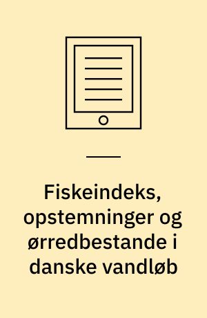 Fiskeindeks, opstemninger og ørredbestande i danske vandløb