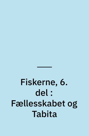 Fiskerne, 6. del : Fællesskabet og Tabita