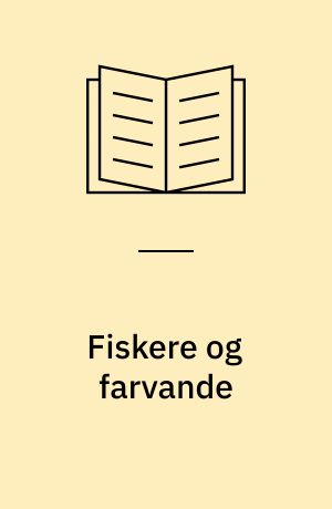 Fiskere og farvande : tværsnit af moderne dansk fiskeri