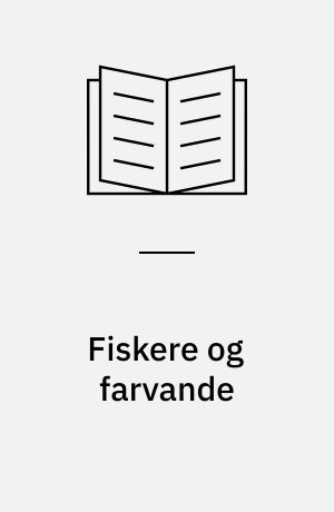 Fiskere og farvande : tværsnit af moderne dansk fiskeri
