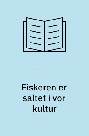 Fiskeren er saltet i vor kultur