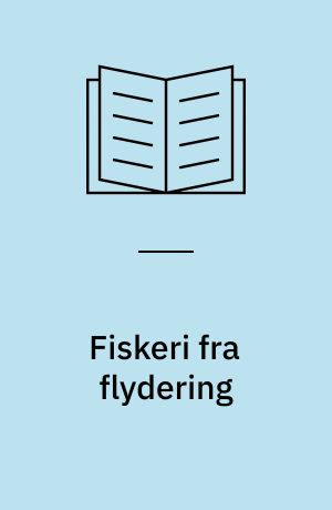 Fiskeri fra flydering : teknik, udstyr, valg af pladser, sikkerhed, affiskning, sø & hav