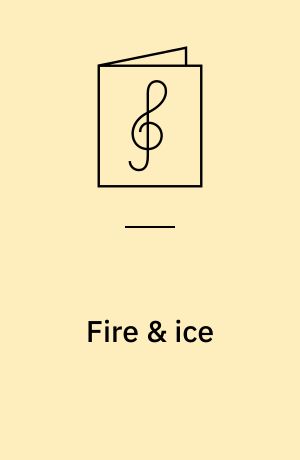 Fire & ice : for 1 stemme og 1-2 guitarer med becifring