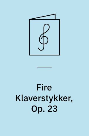 Fire Klaverstykker, Op. 23