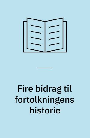 Fire bidrag til fortolkningens historie