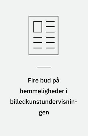 Fire bud på hemmeligheder i billedkunstundervisningen