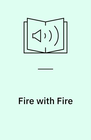 Fire with Fire