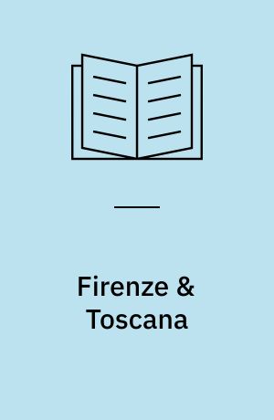 Firenze & Toscana : Politikens visuelle guide