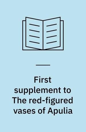 First supplement to The red-figured vases of Apulia