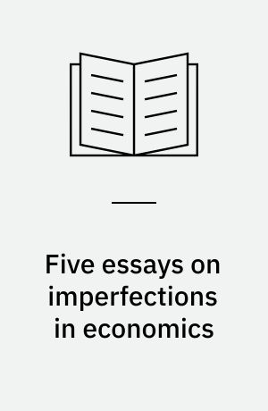 Five essays on imperfections in economics