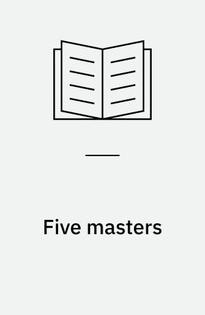 Five masters : A study in the mutations of the novel