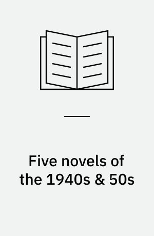 Five novels of the 1940s & 50s