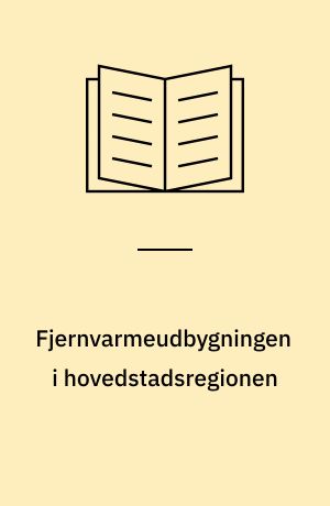 Fjernvarmeudbygningen i hovedstadsregionen : status april 1983