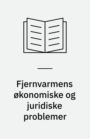 Fjernvarmens økonomiske og juridiske problemer