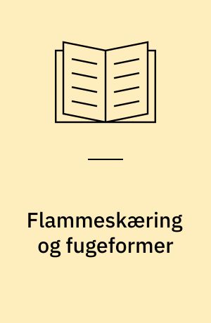 Flammeskæring og fugeformer