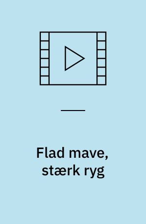 Flad mave, stærk ryg