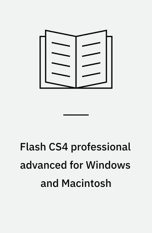 Flash CS4 professional advanced for Windows and Macintosh