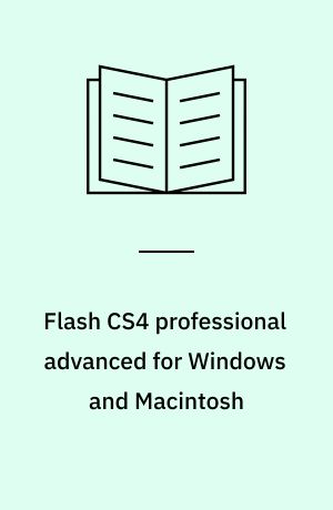 Flash CS4 professional advanced for Windows and Macintosh