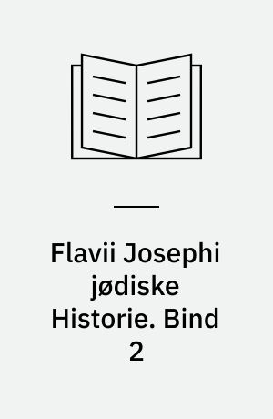 Flavii Josephi jødiske Historie. Bind 2