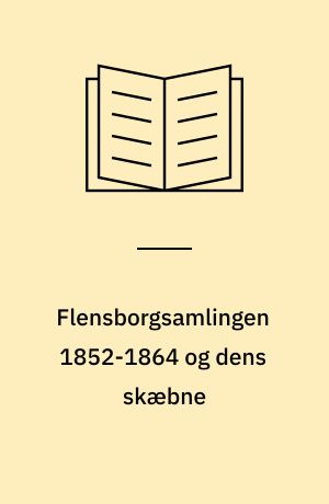 Flensborgsamlingen 1852-1864 og dens skæbne