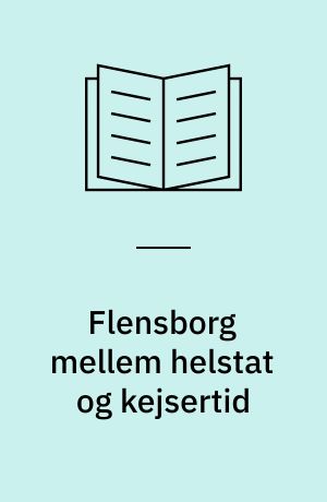 Flensborg mellem helstat og kejsertid : fotos i Dansk Centralbibliotek for Sydslesvig