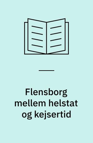 Flensborg mellem helstat og kejsertid : fotos i Dansk Centralbibliotek for Sydslesvig