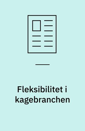 Fleksibilitet i kagebranchen