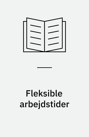 Fleksible arbejdstider : et internationalt perspektiv