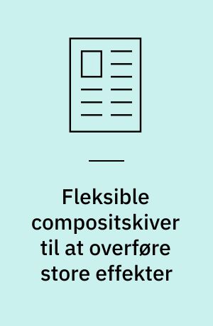 Fleksible compositskiver til at overføre store effekter : høj rotationshastighed og torsionsstivhed er også interessante egenskaber ved de nye transmissionsled : de er samtidig billige og vedligeholdelsesfri