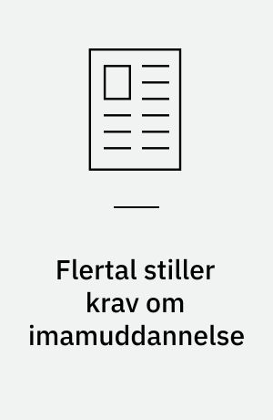 Flertal stiller krav om imamuddannelse: "Jeg taler ikke med tyve tunger - kun én"