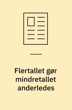 Flertallet gør mindretallet anderledes