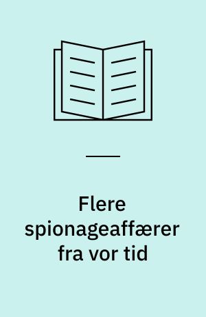 Flere spionageaffærer fra vor tid