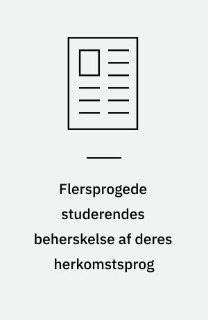 Flersprogede studerendes beherskelse af deres herkomstsprog