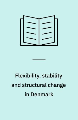 Flexibility, stability and structural change in Denmark