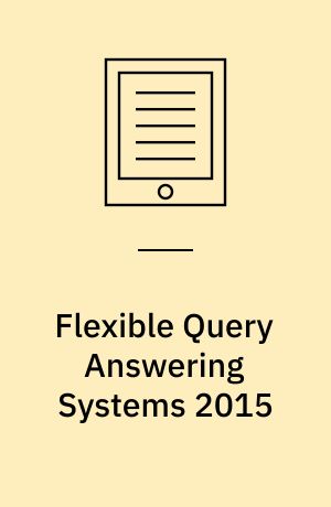 Flexible Query Answering Systems 2015 : Proceedings of the 11th International Conference FQAS 2015, Cracow, Poland, October 26-28, 2015