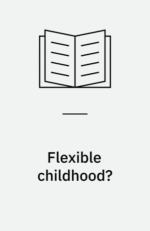 Flexible childhood? : exploring children's welfare in time and space