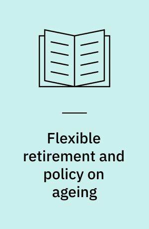 Flexible retirement and policy on ageing