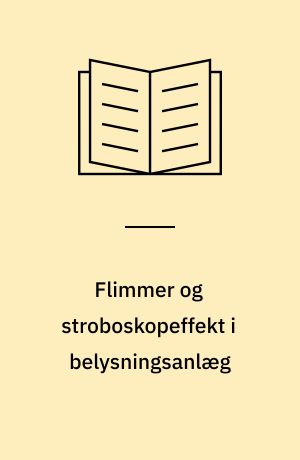 Flimmer og stroboskopeffekt i belysningsanlæg : teori og principper for måling