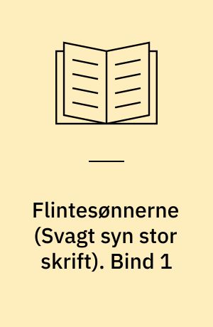 Flintesønnerne. Bind 1 (Stor skrift)
