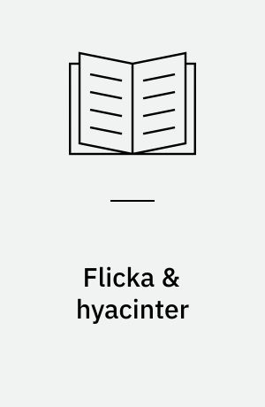 Flicka & hyacinter : ett filmmanuskript