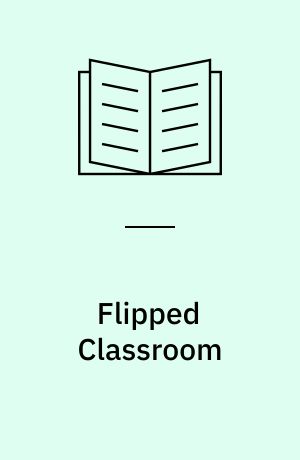 Flipped Classroom : vend din undervisning på hovedet