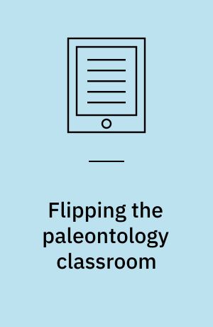Flipping the paleontology classroom : benefits, challenges, and strategies