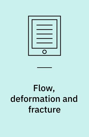 Flow, deformation and fracture : lectures on fluid mechanics and the mechanics of deformable solids for mathematicians and physicists