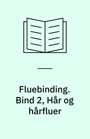 Fluebinding : håndbog for lystfiskere. Bind 2, Hår og hårfluer