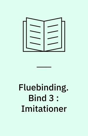 Fluebinding : håndbog for lystfiskere. Bind 3 : Imitationer
