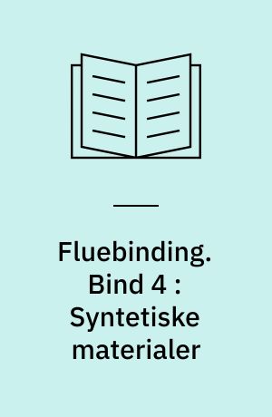 Fluebinding : håndbog for lystfiskere. Bind 4 : Syntetiske materialer