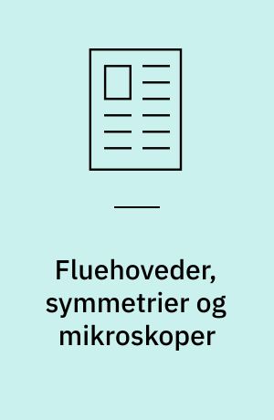 Fluehoveder, symmetrier og mikroskoper : forholdet mellem naturvidenskab og skønlitteratur