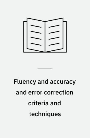 Fluency and accuracy and error correction criteria and techniques : report on workshop 7d : held at Eurocentre, Cambridge, United Kingdom 12-16 November 1984