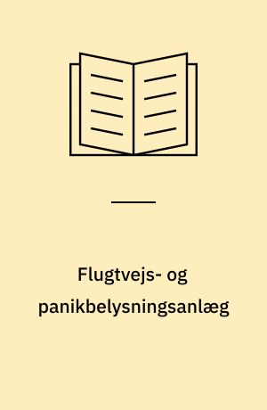 Flugtvejs- og panikbelysningsanlæg : projektering, installation og vedligeholdelse