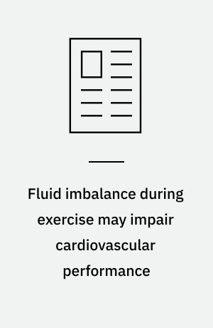 Fluid imbalance during exercise may impair cardiovascular performance